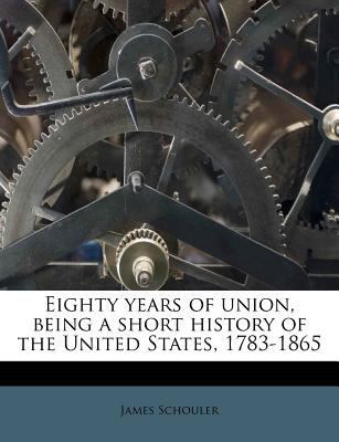 Eighty Years of Union, Being a Short History of... 1178495361 Book Cover