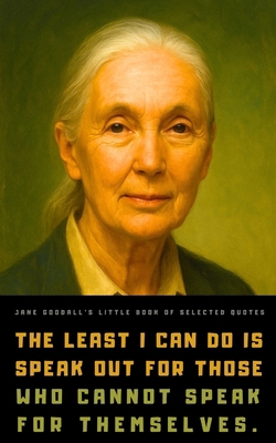 Jane Goodall's Little Book of Selected Quotes B0C9S9CDH1 Book Cover