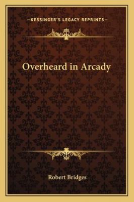 Overheard in Arcady 1162797975 Book Cover