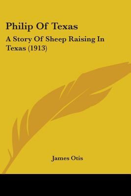 Philip Of Texas: A Story Of Sheep Raising In Te... 143706003X Book Cover