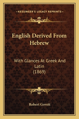 English Derived From Hebrew: With Glances At Gr... 116463447X Book Cover