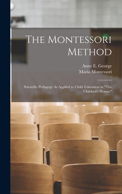 The Montessori Method: Scientific Pedagogy As A... 101541544X Book Cover