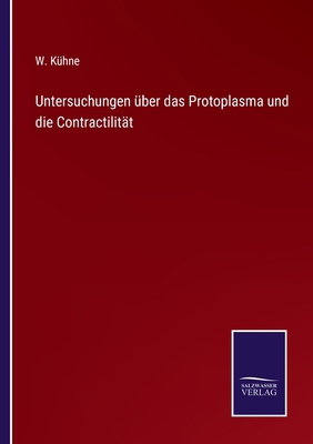 Untersuchungen über das Protoplasma und die Con... [German] 337500026X Book Cover