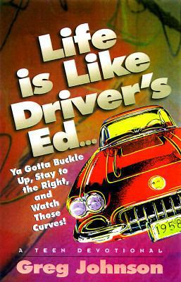 Life is Like Driver's Ed: Ya Gotta Buckle Up, S... 0892839619 Book Cover