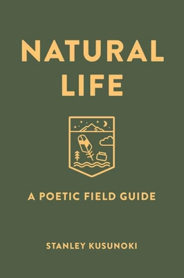Natural Life: A Poetic Field Guide 1947237705 Book Cover