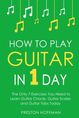 How to Play Guitar: In 1 Day - The Only 7 Exerc...            Book Cover