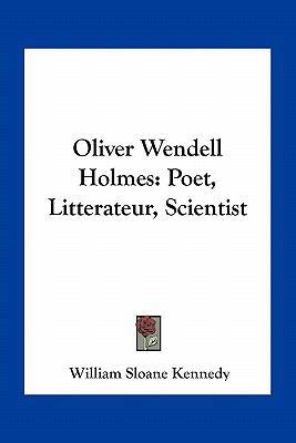 Oliver Wendell Holmes: Poet, Litterateur, Scien... 1163719331 Book Cover