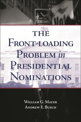 The Front-Loading Problem in Presidential Nomin... 0815755201 Book Cover
