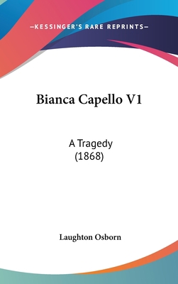 Bianca Capello V1: A Tragedy (1868) 1104066831 Book Cover