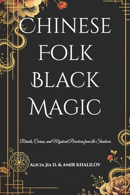 Chinese Folk Black Magic: Rituals, Curses, and ... B0DSSZJ7C5 Book Cover