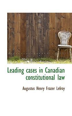 Leading Cases in Canadian Constitutional Law 1115670638 Book Cover