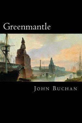 Greenmantle: The Sequel to the Thirty Nine Steps 1523772883 Book Cover