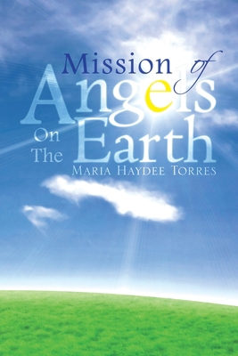 Mission of Angels on the Earth 1436361575 Book Cover