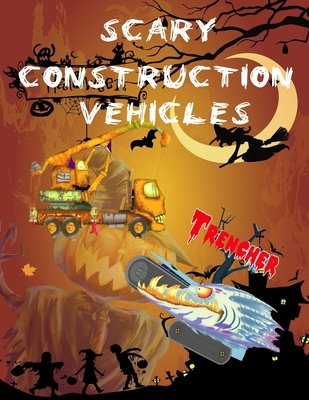 Scary Construction Vehicles: Monster Trucks Book, Hall own cars for kids, Supercars, Monster Truck, tractors, Halloween cars toys, Ages (4-8) B08F6X4R9X Book Cover