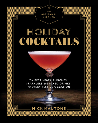 The Artisanal Kitchen: Holiday Cocktails: The B... 1579658032 Book Cover
