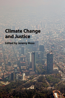 Climate Change and Justice 1107474698 Book Cover