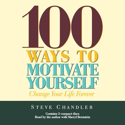 100 Ways to Motivate Yourself: Change Your Life... 1565114213 Book Cover