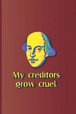 My Creditors Grow Cruel.: A Quote from the Merc... 1797830090 Book Cover