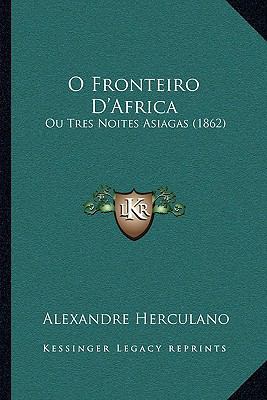 O Fronteiro D'Africa: Ou Tres Noites Asiagas (1... [Portuguese] 1166921425 Book Cover