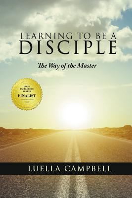 Learning to Be a Disciple: The Way of the Master 1948346591 Book Cover