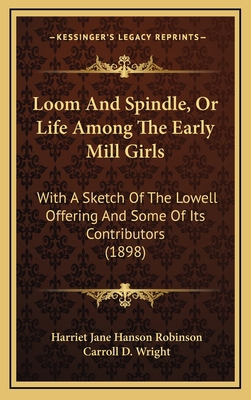 Loom And Spindle, Or Life Among The Early Mill ... 1165449234 Book Cover