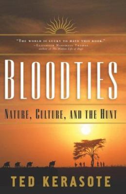 Bloodties: Nature, Culture, and the Hunt 1568360274 Book Cover