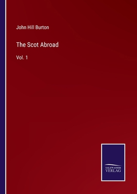 The Scot Abroad: Vol. 1 3752585641 Book Cover