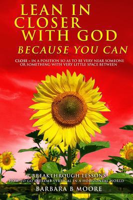 Lean In Closer With God Because You Can: 7 Brea... 153293890X Book Cover