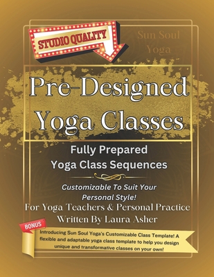 Pre-Designed Yoga Classes: 5 Fully Prepared Yog... B0CWXM64HK Book Cover