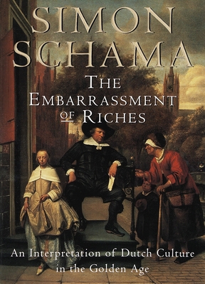 The Embarrassment of Riches: An Interpretation ... 0679781242 Book Cover