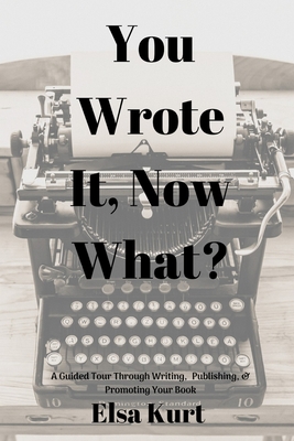 You Wrote It, Now What? 1733753982 Book Cover