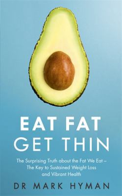 Eat Fat Get Thin: Why the Fat We Eat Is the Key... 1473631149 Book Cover