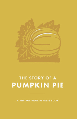 The Story of a Pumpkin Pie: A Vintage Pilgrim P... 0829800212 Book Cover