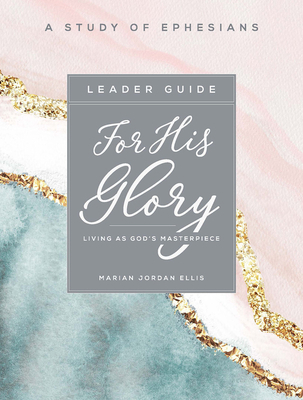 For His Glory - Women's Bible Study Leader Guid... 1501888706 Book Cover