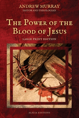 The Power of the Blood of Jesus: Large Print Ed... [Large Print] 2384551647 Book Cover