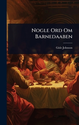 Nogle Ord Om Barnedaaben [Norwegian] 1023680114 Book Cover