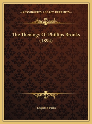 The Theology Of Phillips Brooks (1894) 1169605346 Book Cover