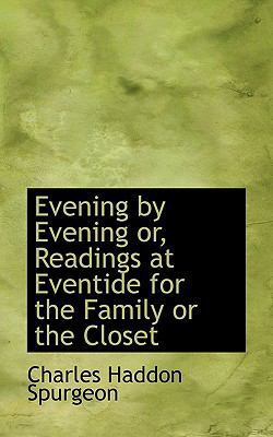 Evening by Evening or, Readings at Eventide for... 1116470411 Book Cover