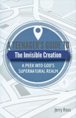 A Teenager's Guide to the Invisible Creation 0999170023 Book Cover