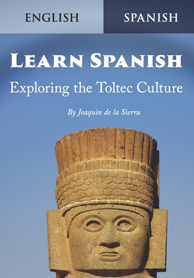 Learn Spanish Exploring the Toltec Culture B0CK9Y3TYL Book Cover