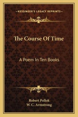 The Course Of Time: A Poem In Ten Books 1163102482 Book Cover