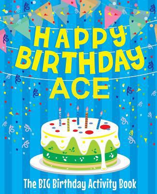 Happy Birthday Ace - The Big Birthday Activity ... 1720565430 Book Cover