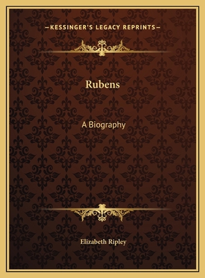 Rubens: A Biography 1169698646 Book Cover