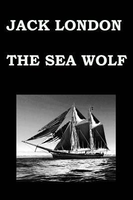 THE SEA WOLF By JACK LONDON 1502702754 Book Cover