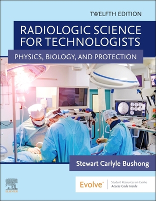 Radiologic Science for Technologists: Physics, ... 0323661343 Book Cover