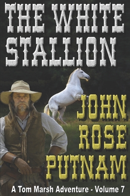 The White Stallion: A Tom Marsh Adventure - Vol... B08GVGCSPV Book Cover