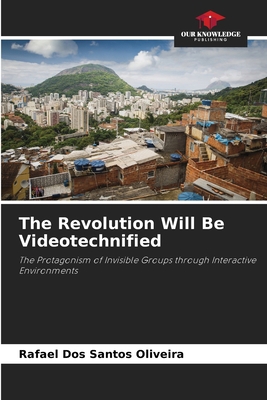 The Revolution Will Be Videotechnified 6206226700 Book Cover