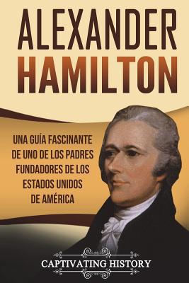 Alexander Hamilton: Una guía fascinante de uno ... 1723460028 Book Cover