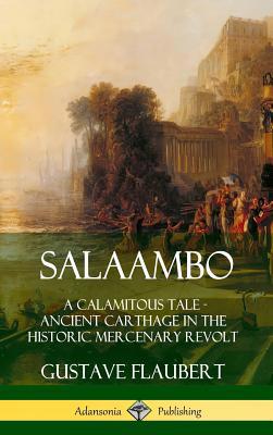 Salaambo: A Calamitous Tale - Ancient Carthage ... 0359742467 Book Cover