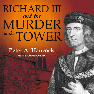 Richard III and the Murder in the Tower 1541405870 Book Cover